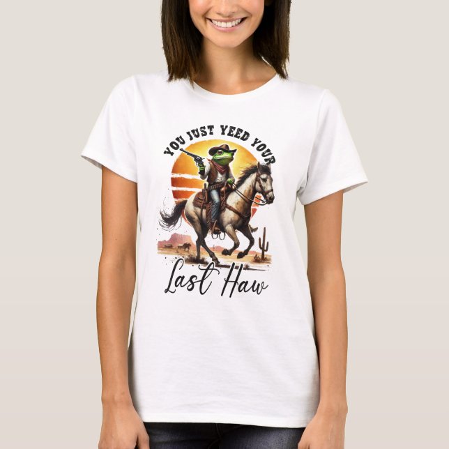 Camiseta Você Acabou de Yeed Seu Último Haw  (Frente)