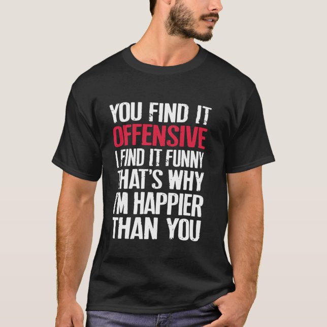 Camiseta Você Acha Que É Ofensivo Eu Acho Engraçada Citação (Frente)
