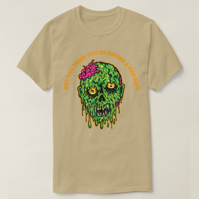 Camiseta Você acha que está tendo um dia ruim (Frente do Design)