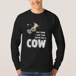 Camiseta Você Acha Que Eu Gosto de Você Você Não É Uma Vaca