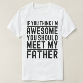 Camiseta Você acha que eu sou incrível você deveria conhece