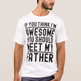 Camiseta Você acha que eu sou incrível você deveria conhece