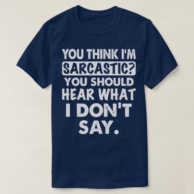 Camiseta Você Acha Que Eu Sou Sarcástico Você Deveria Camis (Frente do Design)
