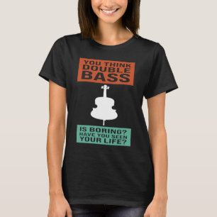 Camiseta você acha que o baixo duplo é chato, bass duplo