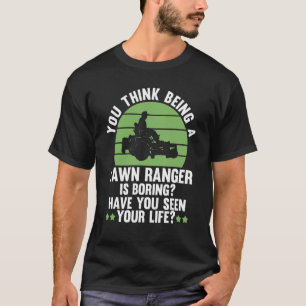 Camiseta você acha que ser um guarda-relva é um cortador de