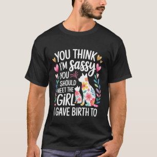 Camiseta Você Acha que Sou Atrevida Conheça Minha Filha -