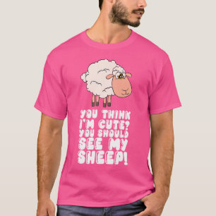 Camiseta Você Acha Que Sou Bonita Que Deveria Ver Meu Ovelo
