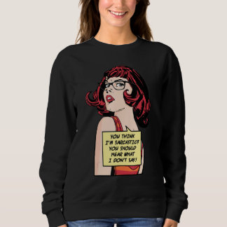 Camiseta Você Acha que Sou Sarcástico, Você Deveria Ouvir o