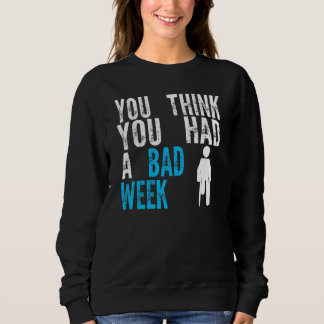 Camiseta você acha que teve uma semana ruim Recuperação de