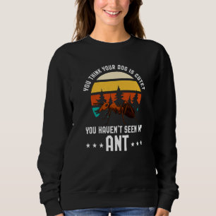 Camiseta Você Acha Seu Cachorro Fofo Ant Ant Merch