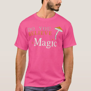 Camiseta Você Acredita Em Cogumelo Psilocibino Engraçado