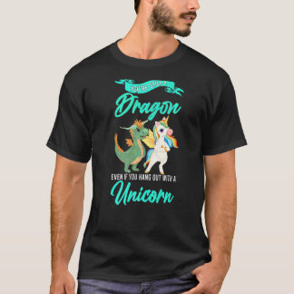 Camiseta Você ainda é um Dragão, mesmo se você despedaçar D
