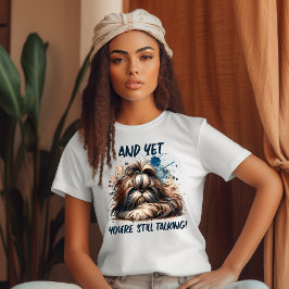 Camiseta Você Ainda Está Falando Shi Tzu