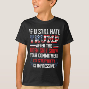 Camiseta Você Ainda Odeia O Trump Depois Deste Biden Show1
