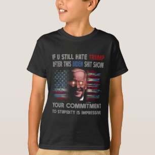 Camiseta Você Ainda Odeia Trump Depois Dessa Biden Mostrar 