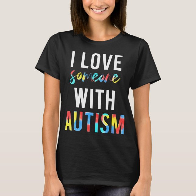 Camiseta Você ama alguém com autismo e quer fazer o quê? (Frente)