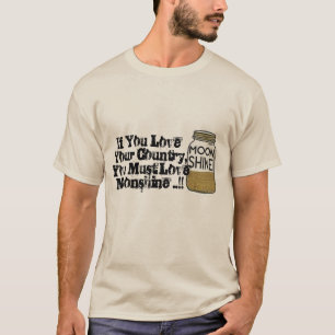 Camiseta você ama seu país que você deve amar moonshine 