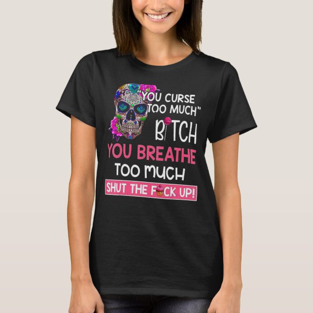 Camiseta Você Amaldiçoa Demais Você Respira Muito Crânio (Frente)