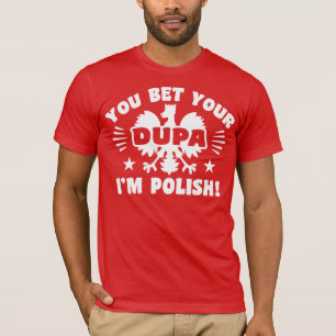 Camiseta Você aposta seu Dupa que eu sou polonês