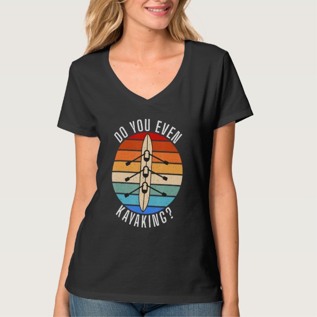 Camiseta Você Até Chupa Engraçado Paddler Kayaker? (Frente)