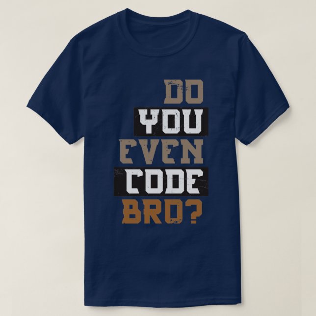 Camiseta Você Até Codifica O Programa Bro (Frente do Design)