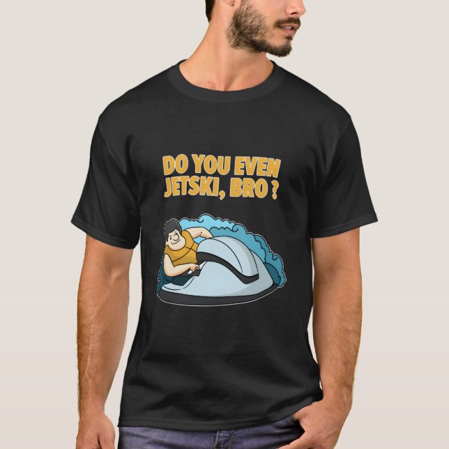 Camiseta Você Até Jet-Ski Engraçado Citação? (Frente)
