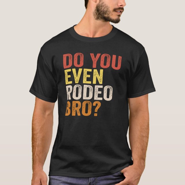 Camiseta Você Até Rodeo Bro? (Frente)