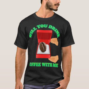 Camiseta Você Bebe Café Comigo, Café, eu adoro café?
