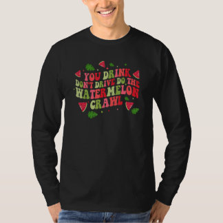 Camiseta Você Bebe Não Dirija Faça O Rastejo Da Melancia Ág