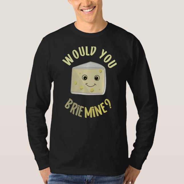 Camiseta Você Brigaria Minha Comida Engraçada De Queijo Bri (Frente)