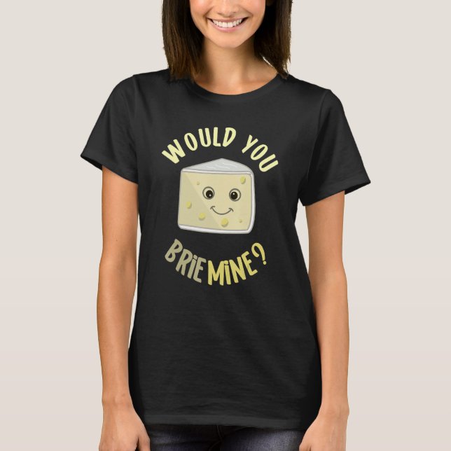 Camiseta Você Brigaria Minha Comida Engraçada De Queijo Bri (Frente)