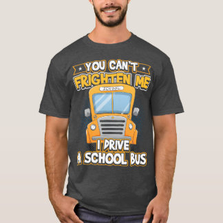 Camiseta Você Canx27t Me Assustou Eu Dirigir Um Ônibus Esco