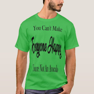 Camiseta Você Canx27t Torna Todos Felizes Que Youx27re Não