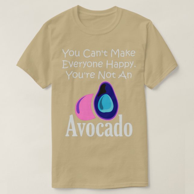 Camiseta Você Canx27t Torna Todos Felizes Que Youx27re Não  (Frente do Design)