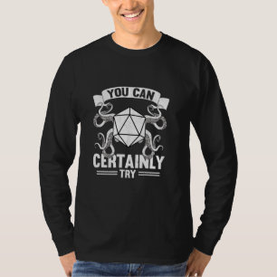 Camiseta Você Certamente Pode Tentar A Função Tabletop D20