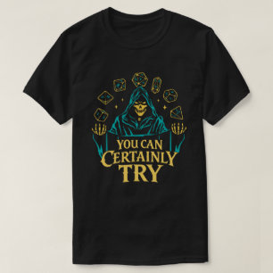 Camiseta Você Certamente Pode Tentar o Design de Dados de E