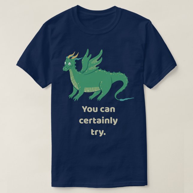 Camiseta Você Certamente Pode Tentar O Dragão Verde Tableto (Frente do Design)