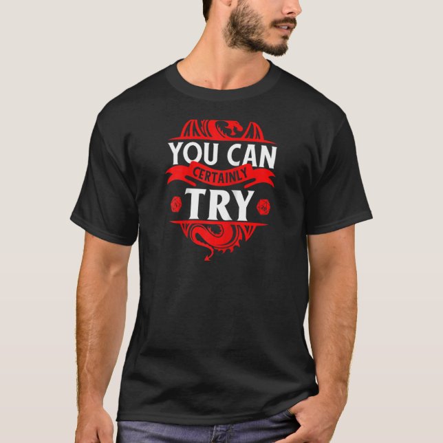 Camiseta Você Certamente Pode Tentar Rpg Raglan Engraçado (Frente)