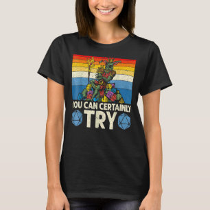 Camiseta Você Certamente Pode Tentar Tabletop Game Rpg Game