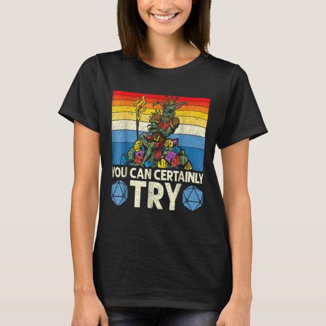 Camiseta Você Certamente Pode Tentar Tabletop Game Rpg Gami (Frente)