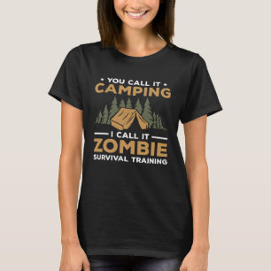 Camiseta Você Chama De Acampamento Eu Chamo De Zombie Survi