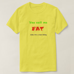 Camiseta Você chama-me FAT como é uma coisa má