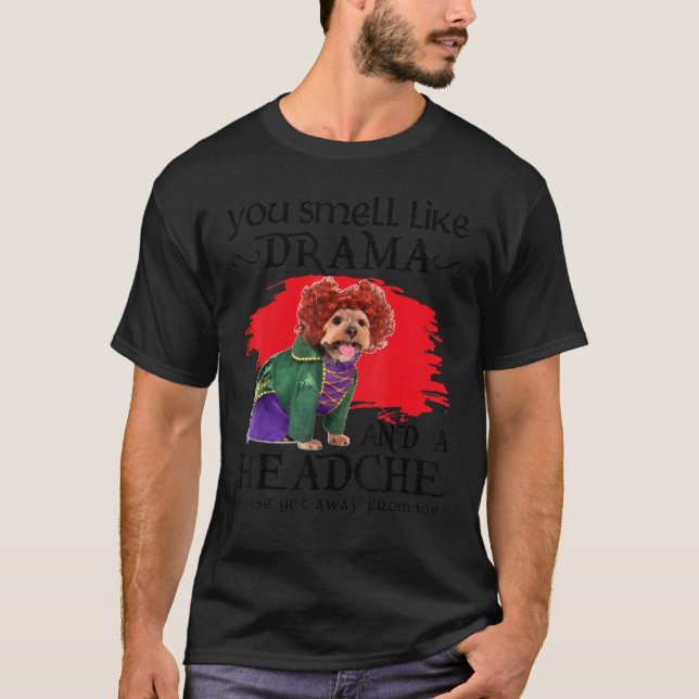 Camiseta Você Cheira A Drama E Um Cachorro Com Dor De Cabeç (Frente)