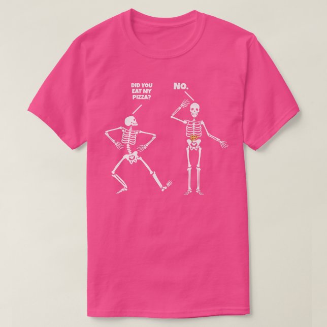 Camiseta Você Comeu Minha Última Pizza Sem Pizza Ao Longo D (Frente do Design)
