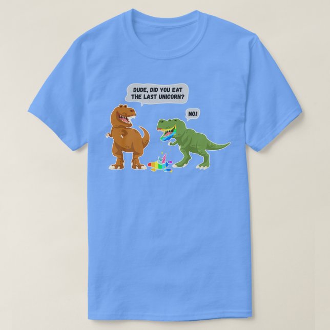 Camiseta Você Comeu O Último Dinossauro Do Unicórnio? (Frente do Design)