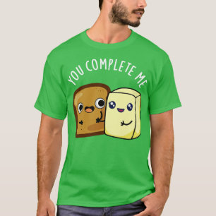 Camiseta Você Completou-Me Um Pun De Manteiga De Pão