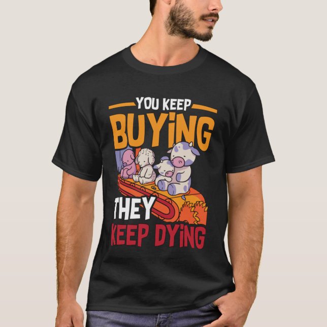 Camiseta Você Continua Comprando Direitos dos Animais Ama E (Frente)
