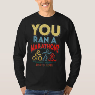 Camiseta Você Corre Uma Maratona Que É Bonita