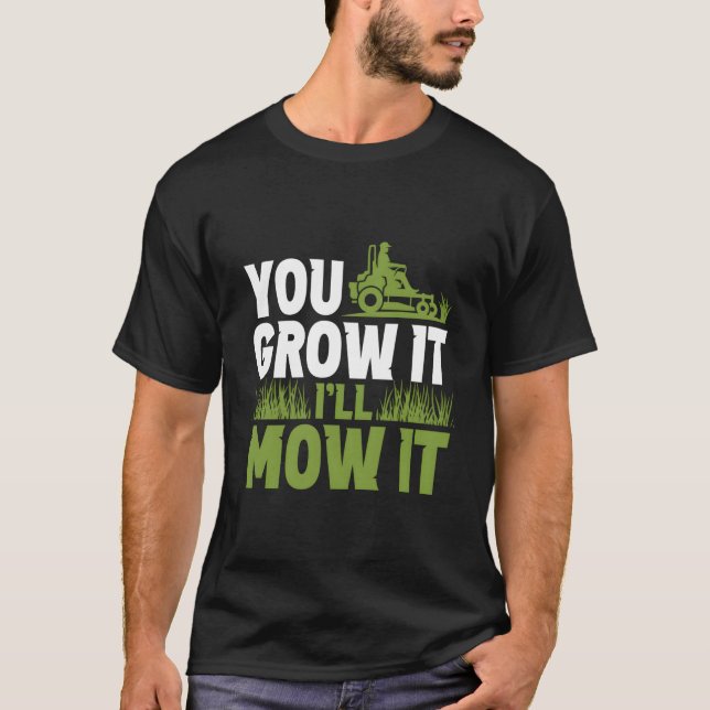 Camiseta Você Cresce, Eu Irei Movê-Lo Amarrar Grass Mower C (Frente)