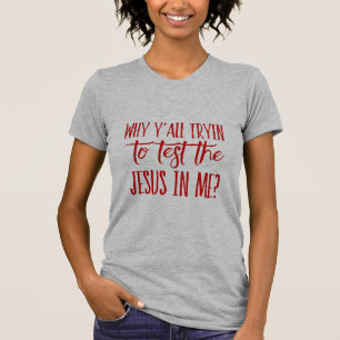 Camiseta Você das mulheres por que Tryin testar o Jesus em